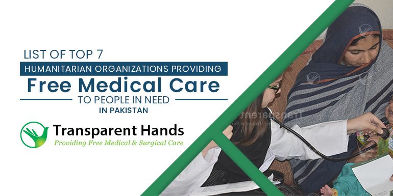 List Of Top 7 Humanitarian Organizations Providing Free Medical Care to People in Need in Pakistan